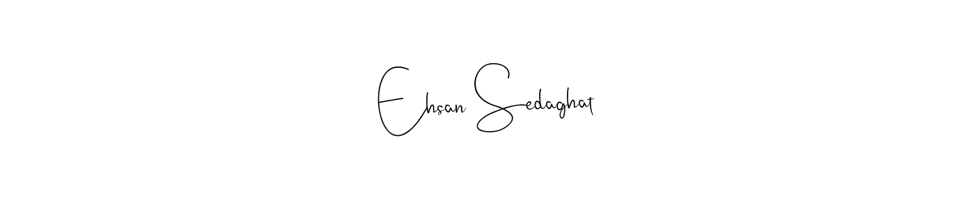 Create a beautiful signature design for name Ehsan Sedaghat. With this signature (Andilay-7BmLP) fonts, you can make a handwritten signature for free. Ehsan Sedaghat signature style 4 images and pictures png