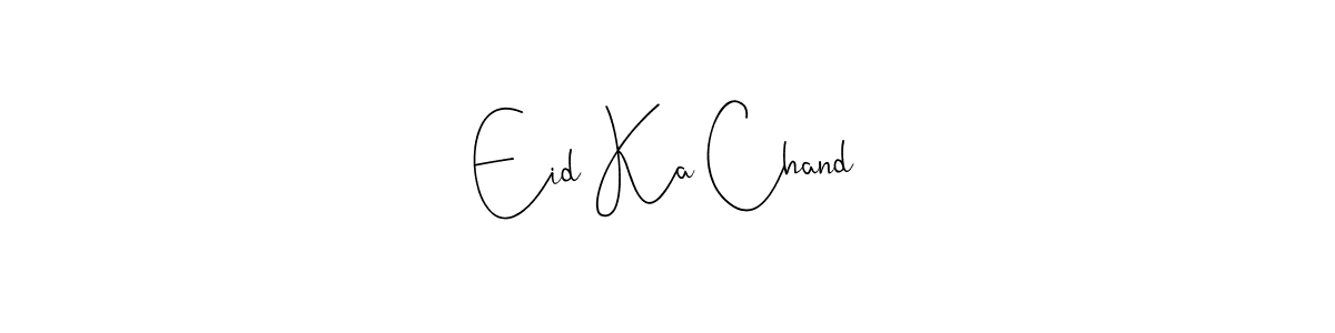 Eid Ka Chand stylish signature style. Best Handwritten Sign (Andilay-7BmLP) for my name. Handwritten Signature Collection Ideas for my name Eid Ka Chand. Eid Ka Chand signature style 4 images and pictures png