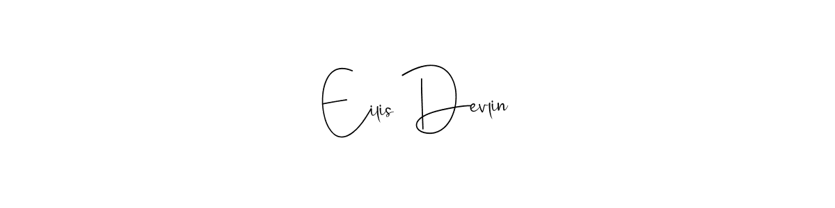 Eilis Devlin stylish signature style. Best Handwritten Sign (Andilay-7BmLP) for my name. Handwritten Signature Collection Ideas for my name Eilis Devlin. Eilis Devlin signature style 4 images and pictures png