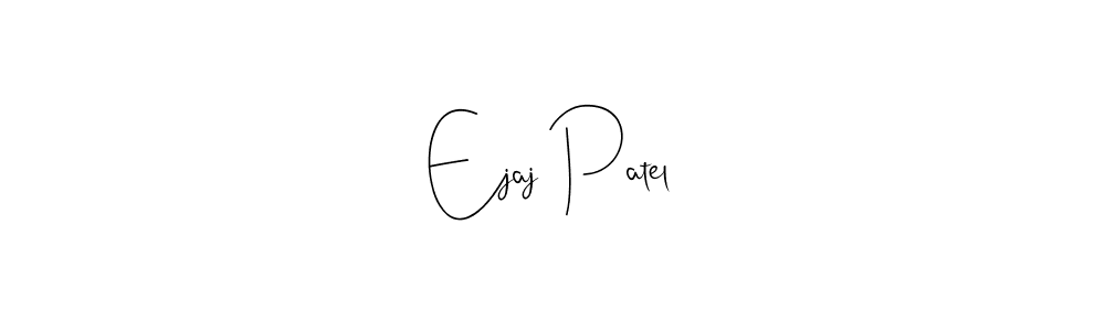 Create a beautiful signature design for name Ejaj Patel. With this signature (Andilay-7BmLP) fonts, you can make a handwritten signature for free. Ejaj Patel signature style 4 images and pictures png