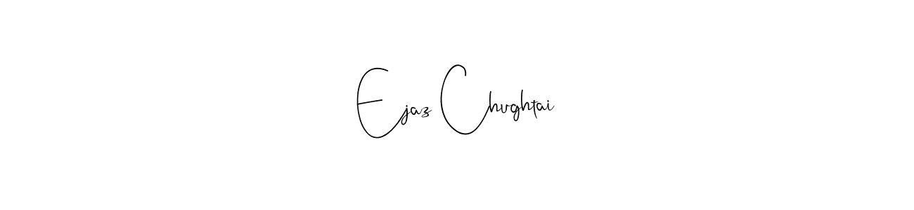 Use a signature maker to create a handwritten signature online. With this signature software, you can design (Andilay-7BmLP) your own signature for name Ejaz Chughtai. Ejaz Chughtai signature style 4 images and pictures png