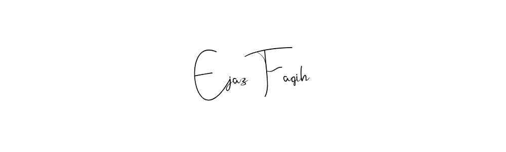 It looks lik you need a new signature style for name Ejaz Faqih. Design unique handwritten (Andilay-7BmLP) signature with our free signature maker in just a few clicks. Ejaz Faqih signature style 4 images and pictures png