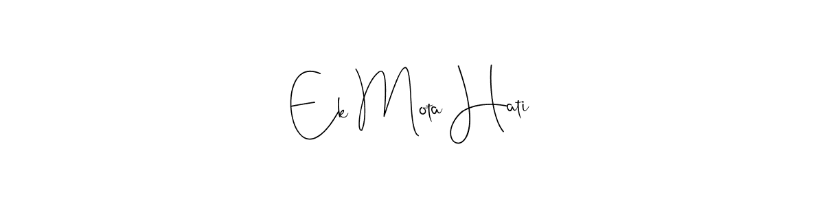 Create a beautiful signature design for name Ek Mota Hati. With this signature (Andilay-7BmLP) fonts, you can make a handwritten signature for free. Ek Mota Hati signature style 4 images and pictures png