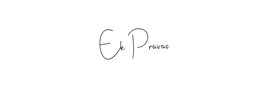 Ek Pravas stylish signature style. Best Handwritten Sign (Andilay-7BmLP) for my name. Handwritten Signature Collection Ideas for my name Ek Pravas. Ek Pravas signature style 4 images and pictures png