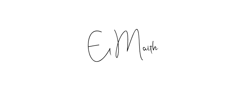 You should practise on your own different ways (Andilay-7BmLP) to write your name (El Maith) in signature. don't let someone else do it for you. El Maith signature style 4 images and pictures png