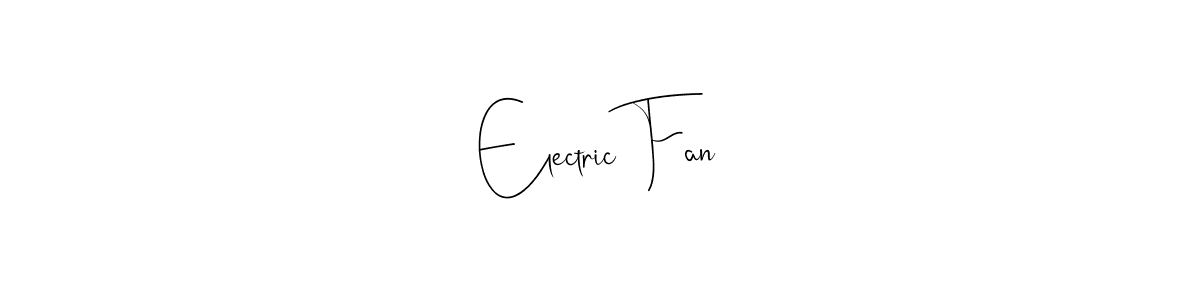 Make a beautiful signature design for name Electric Fan. With this signature (Andilay-7BmLP) style, you can create a handwritten signature for free. Electric Fan signature style 4 images and pictures png