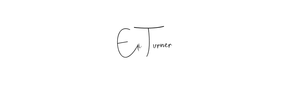 It looks lik you need a new signature style for name Eli Turner. Design unique handwritten (Andilay-7BmLP) signature with our free signature maker in just a few clicks. Eli Turner signature style 4 images and pictures png