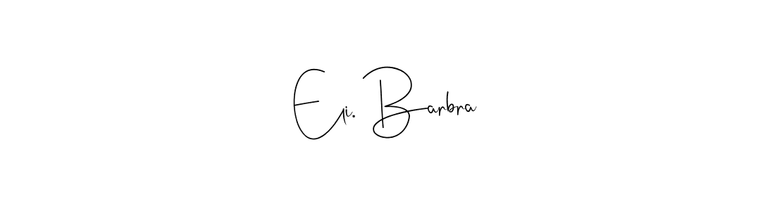 How to make Eli. Barbra name signature. Use Andilay-7BmLP style for creating short signs online. This is the latest handwritten sign. Eli. Barbra signature style 4 images and pictures png