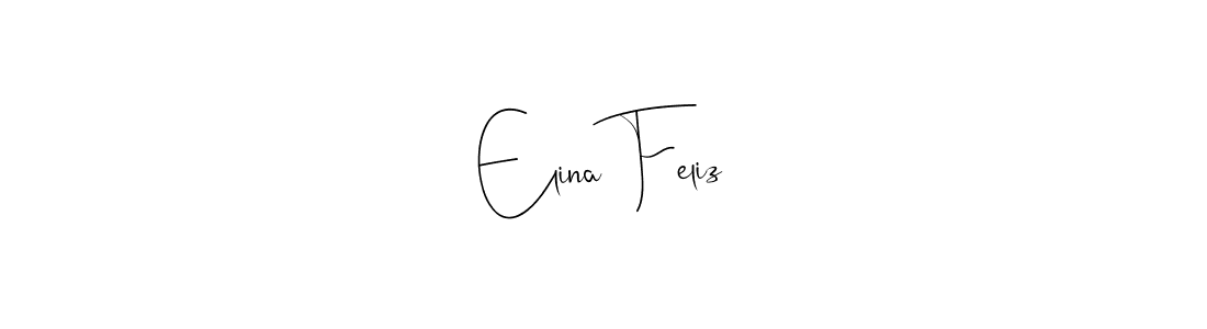 if you are searching for the best signature style for your name Elina Feliz. so please give up your signature search. here we have designed multiple signature styles  using Andilay-7BmLP. Elina Feliz signature style 4 images and pictures png