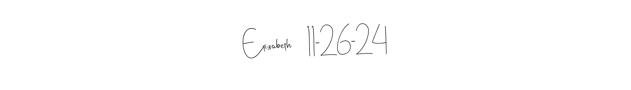 Design your own signature with our free online signature maker. With this signature software, you can create a handwritten (Andilay-7BmLP) signature for name Elizabeth    11-26-24. Elizabeth    11-26-24 signature style 4 images and pictures png