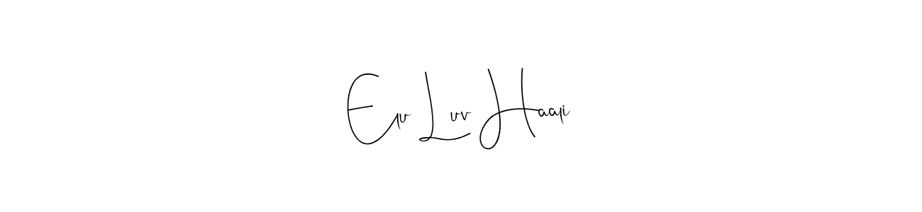 Here are the top 10 professional signature styles for the name Elu Luv Haali. These are the best autograph styles you can use for your name. Elu Luv Haali signature style 4 images and pictures png