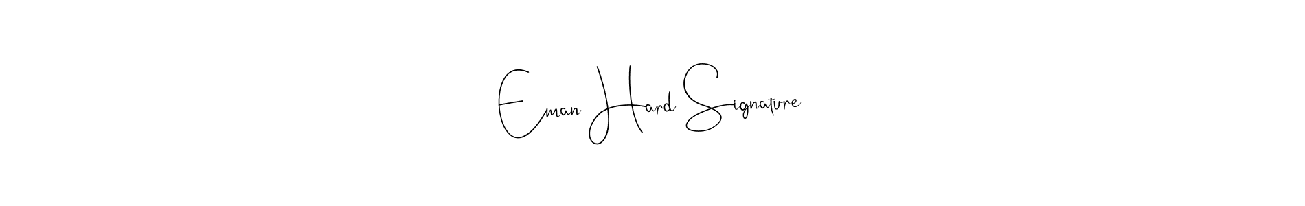 Design your own signature with our free online signature maker. With this signature software, you can create a handwritten (Andilay-7BmLP) signature for name Eman Hard Signature. Eman Hard Signature signature style 4 images and pictures png