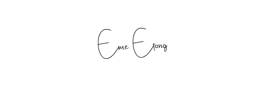 Create a beautiful signature design for name Eme Etong. With this signature (Andilay-7BmLP) fonts, you can make a handwritten signature for free. Eme Etong signature style 4 images and pictures png