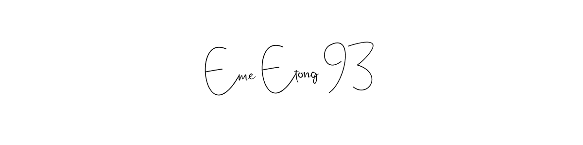 Eme Etong 93 stylish signature style. Best Handwritten Sign (Andilay-7BmLP) for my name. Handwritten Signature Collection Ideas for my name Eme Etong 93. Eme Etong 93 signature style 4 images and pictures png