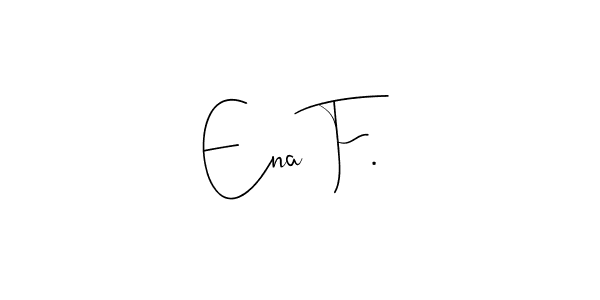 This is the best signature style for the Ena F. name. Also you like these signature font (Andilay-7BmLP). Mix name signature. Ena F. signature style 4 images and pictures png