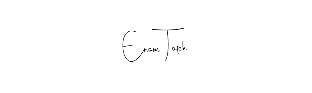Similarly Andilay-7BmLP is the best handwritten signature design. Signature creator online .You can use it as an online autograph creator for name Enam Tatek. Enam Tatek signature style 4 images and pictures png