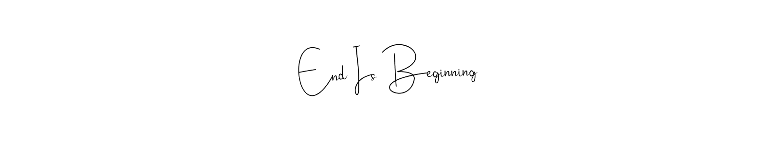 Make a beautiful signature design for name End Is Beginning. With this signature (Andilay-7BmLP) style, you can create a handwritten signature for free. End Is Beginning signature style 4 images and pictures png