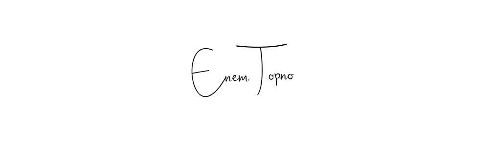 Also You can easily find your signature by using the search form. We will create Enem Topno name handwritten signature images for you free of cost using Andilay-7BmLP sign style. Enem Topno signature style 4 images and pictures png