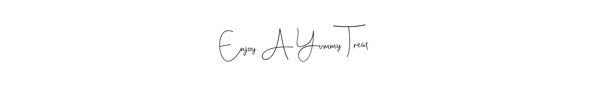 Also You can easily find your signature by using the search form. We will create Enjoy A Yummy Treat name handwritten signature images for you free of cost using Andilay-7BmLP sign style. Enjoy A Yummy Treat signature style 4 images and pictures png