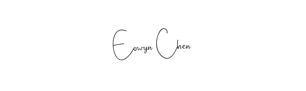 Eowyn Chen stylish signature style. Best Handwritten Sign (Andilay-7BmLP) for my name. Handwritten Signature Collection Ideas for my name Eowyn Chen. Eowyn Chen signature style 4 images and pictures png