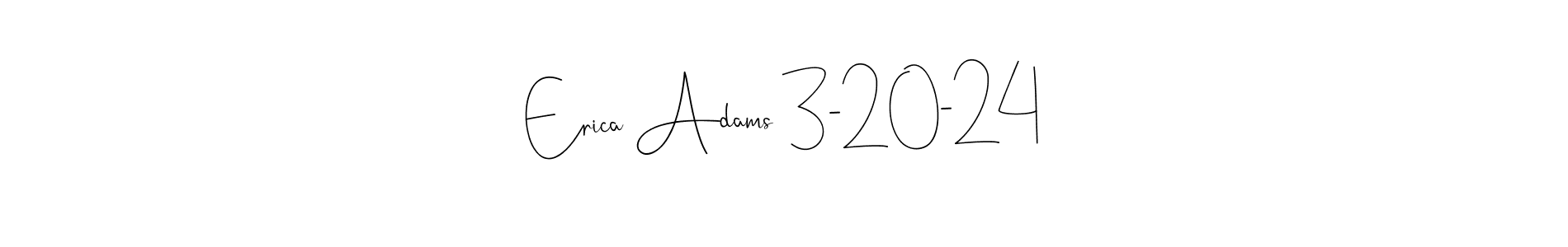 How to make Erica Adams 3-20-24 signature? Andilay-7BmLP is a professional autograph style. Create handwritten signature for Erica Adams 3-20-24 name. Erica Adams 3-20-24 signature style 4 images and pictures png