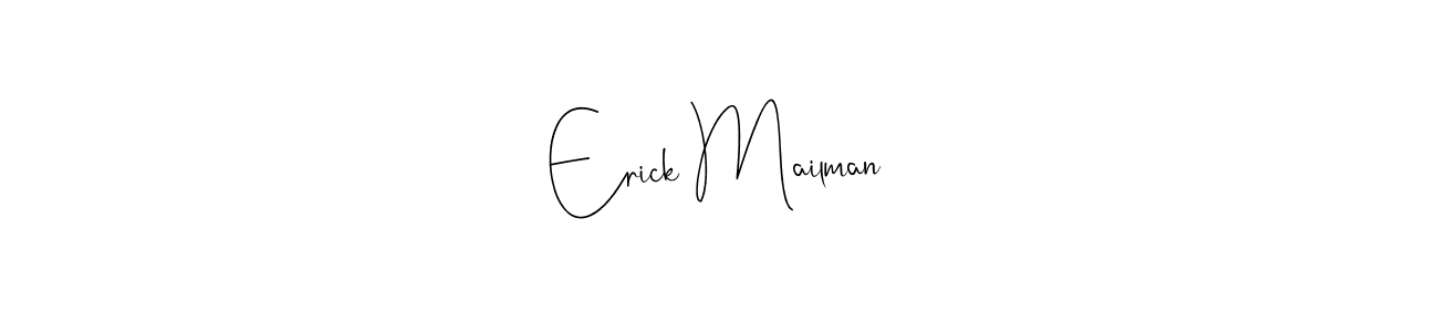 You can use this online signature creator to create a handwritten signature for the name Erick Mailman. This is the best online autograph maker. Erick Mailman signature style 4 images and pictures png