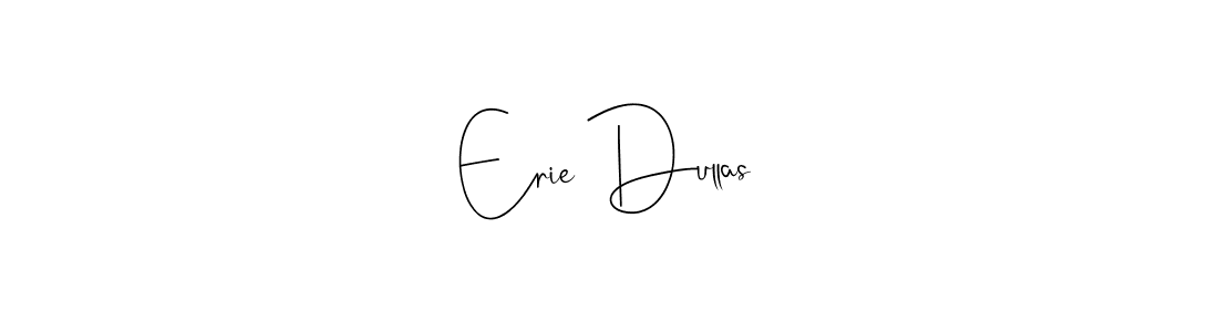 Erie Dullas stylish signature style. Best Handwritten Sign (Andilay-7BmLP) for my name. Handwritten Signature Collection Ideas for my name Erie Dullas. Erie Dullas signature style 4 images and pictures png