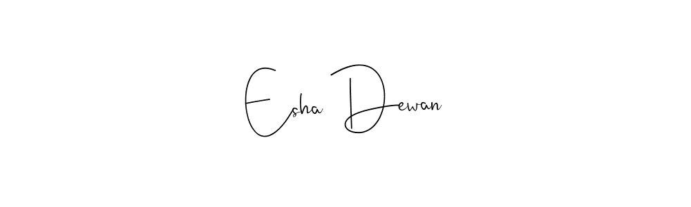 You should practise on your own different ways (Andilay-7BmLP) to write your name (Esha Dewan) in signature. don't let someone else do it for you. Esha Dewan signature style 4 images and pictures png