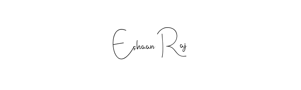How to make Eshaan Raj name signature. Use Andilay-7BmLP style for creating short signs online. This is the latest handwritten sign. Eshaan Raj signature style 4 images and pictures png