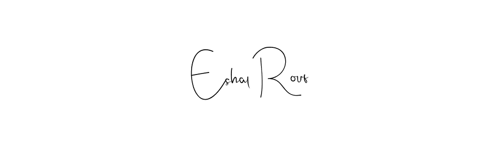 Create a beautiful signature design for name Eshal Rouf. With this signature (Andilay-7BmLP) fonts, you can make a handwritten signature for free. Eshal Rouf signature style 4 images and pictures png