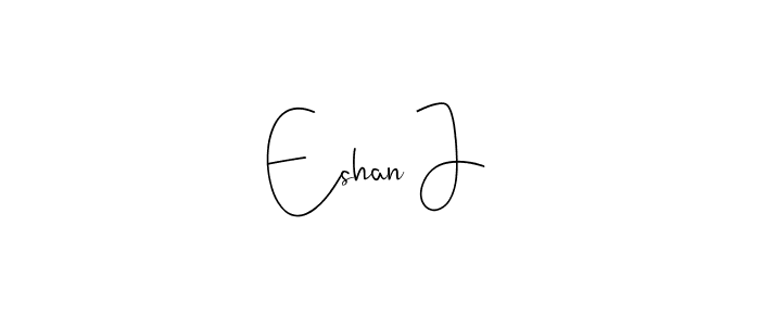 Create a beautiful signature design for name Eshan J. With this signature (Andilay-7BmLP) fonts, you can make a handwritten signature for free. Eshan J signature style 4 images and pictures png
