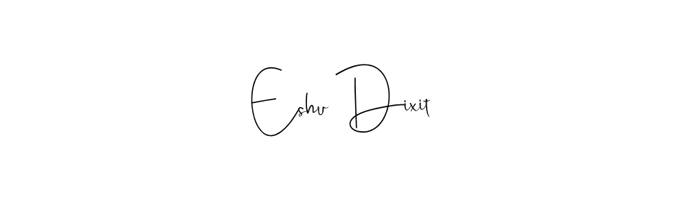 Make a beautiful signature design for name Eshu Dixit. With this signature (Andilay-7BmLP) style, you can create a handwritten signature for free. Eshu Dixit signature style 4 images and pictures png