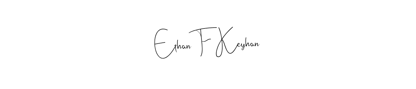 Create a beautiful signature design for name Ethan F Keyhan. With this signature (Andilay-7BmLP) fonts, you can make a handwritten signature for free. Ethan F Keyhan signature style 4 images and pictures png