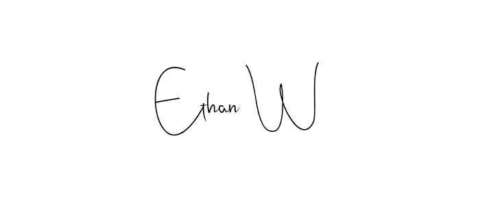 Ethan W stylish signature style. Best Handwritten Sign (Andilay-7BmLP) for my name. Handwritten Signature Collection Ideas for my name Ethan W. Ethan W signature style 4 images and pictures png