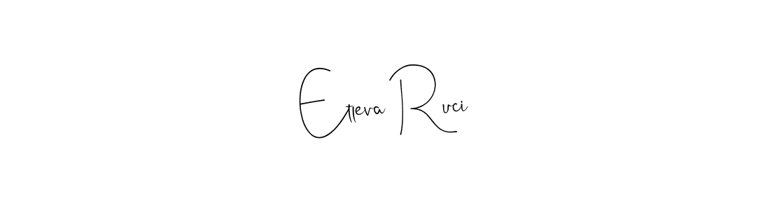 Also we have Etleva Ruci name is the best signature style. Create professional handwritten signature collection using Andilay-7BmLP autograph style. Etleva Ruci signature style 4 images and pictures png