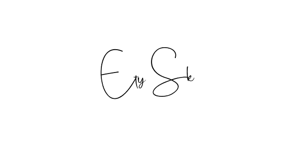 You should practise on your own different ways (Andilay-7BmLP) to write your name (Ety Sk) in signature. don't let someone else do it for you. Ety Sk signature style 4 images and pictures png