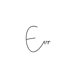 Also we have Eur name is the best signature style. Create professional handwritten signature collection using Andilay-7BmLP autograph style. Eur signature style 4 images and pictures png