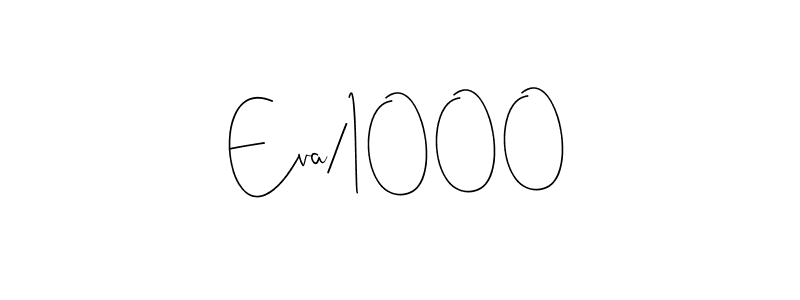 Eva/1000 stylish signature style. Best Handwritten Sign (Andilay-7BmLP) for my name. Handwritten Signature Collection Ideas for my name Eva/1000. Eva/1000 signature style 4 images and pictures png