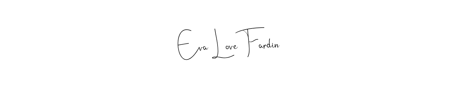 Once you've used our free online signature maker to create your best signature Andilay-7BmLP style, it's time to enjoy all of the benefits that Eva Love Fardin name signing documents. Eva Love Fardin signature style 4 images and pictures png