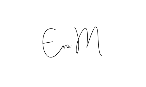 Best and Professional Signature Style for Eva M. Andilay-7BmLP Best Signature Style Collection. Eva M signature style 4 images and pictures png