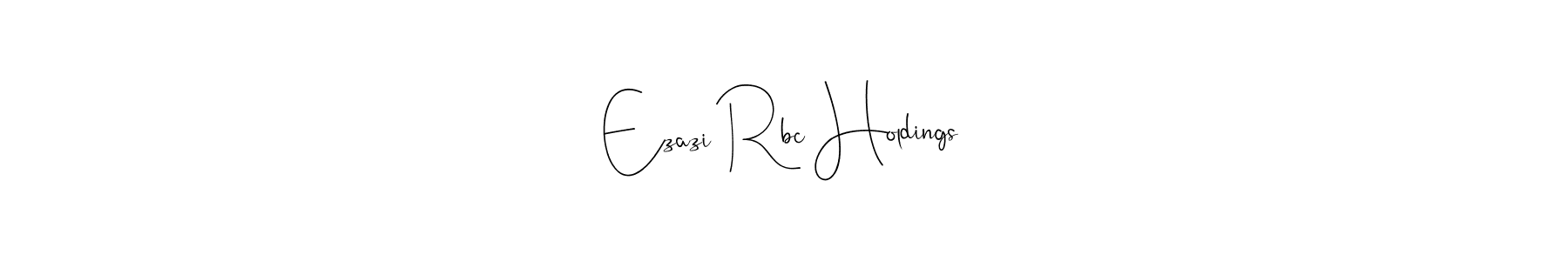Also we have Ezazi Rbc Holdings name is the best signature style. Create professional handwritten signature collection using Andilay-7BmLP autograph style. Ezazi Rbc Holdings signature style 4 images and pictures png