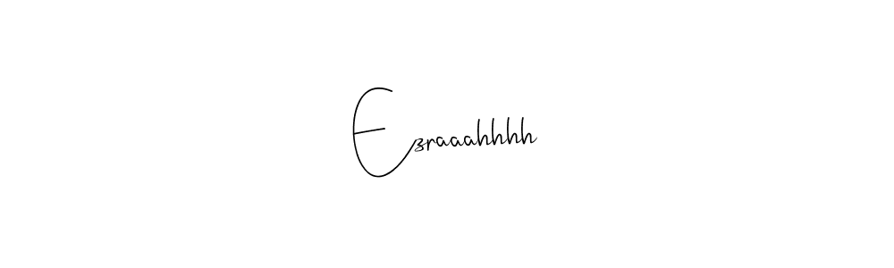 Ezraaahhhh stylish signature style. Best Handwritten Sign (Andilay-7BmLP) for my name. Handwritten Signature Collection Ideas for my name Ezraaahhhh. Ezraaahhhh signature style 4 images and pictures png
