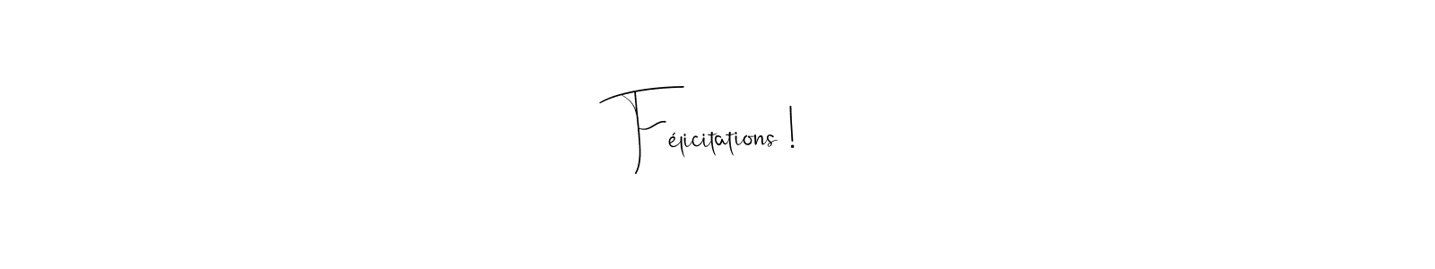 if you are searching for the best signature style for your name Félicitations !. so please give up your signature search. here we have designed multiple signature styles  using Andilay-7BmLP. Félicitations ! signature style 4 images and pictures png