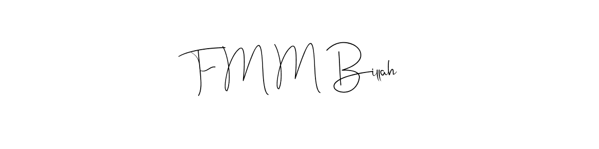 F M M Billah stylish signature style. Best Handwritten Sign (Andilay-7BmLP) for my name. Handwritten Signature Collection Ideas for my name F M M Billah. F M M Billah signature style 4 images and pictures png