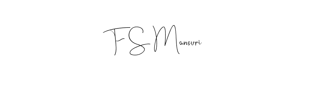 You should practise on your own different ways (Andilay-7BmLP) to write your name (F S Mansuri) in signature. don't let someone else do it for you. F S Mansuri signature style 4 images and pictures png