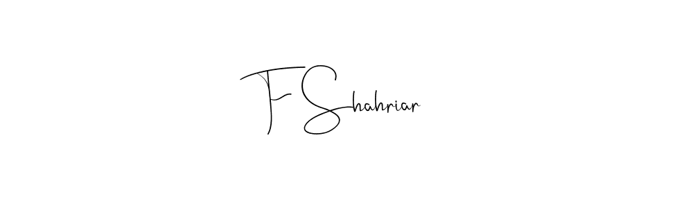 Make a beautiful signature design for name F Shahriar. With this signature (Andilay-7BmLP) style, you can create a handwritten signature for free. F Shahriar signature style 4 images and pictures png
