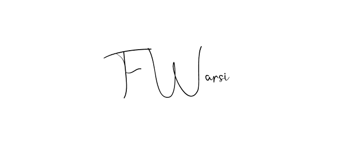 How to make F Warsi name signature. Use Andilay-7BmLP style for creating short signs online. This is the latest handwritten sign. F Warsi signature style 4 images and pictures png