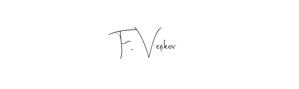 The best way (Andilay-7BmLP) to make a short signature is to pick only two or three words in your name. The name F. Velikov include a total of six letters. For converting this name. F. Velikov signature style 4 images and pictures png