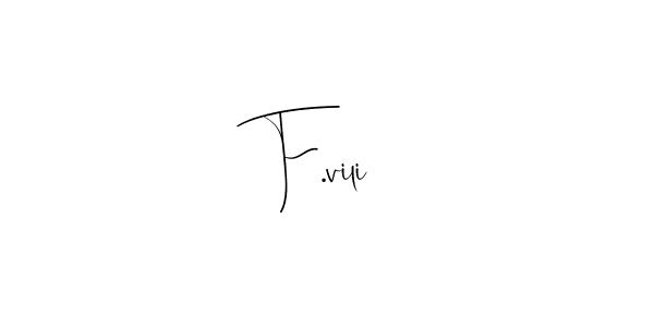 Also we have F.vili name is the best signature style. Create professional handwritten signature collection using Andilay-7BmLP autograph style. F.vili signature style 4 images and pictures png