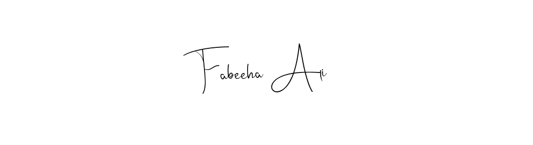 Design your own signature with our free online signature maker. With this signature software, you can create a handwritten (Andilay-7BmLP) signature for name Fabeeha Ali. Fabeeha Ali signature style 4 images and pictures png